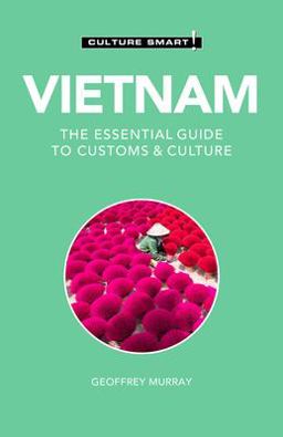 Culture Smart! Vietnam: The Essential Guide to Customs & Culture  9781787028524 Front Cover