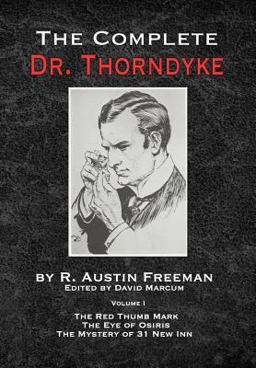 The Complete Dr. Thorndyke - Volume 1