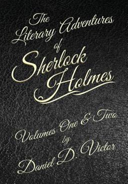 The Literary Adventures of Sherlock Holmes Volumes 1 And 2