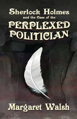 Sherlock Holmes and the Case of the Perplexed Politician Sherlock Holmes and the Case of the Perplexed Politician