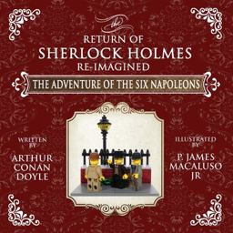 The Adventure of the Six Napoleons - the Adventures of Sherlock Holmes Re-Imagined