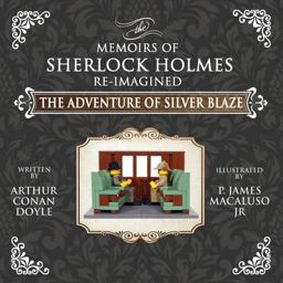 The Adventure of Silver Blaze - the Adventures of Sherlock Holmes Re-Imagined