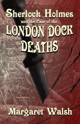 Sherlock Holmes and the Case of the London Dock Deaths Sherlock Holmes and the Case of the London Dock Deaths