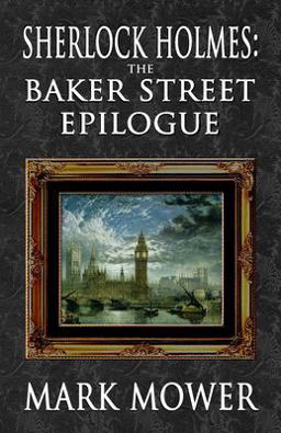 Sherlock Holmes - the Baker Street Epilogue