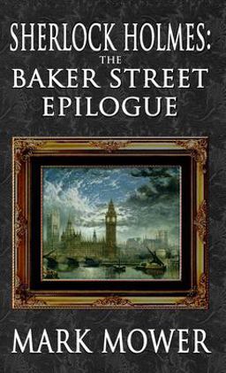 Sherlock Holmes - the Baker Street Epilogue