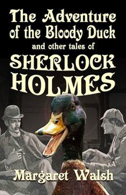 The Adventure of the Bloody Duck and Other Adventures of Sherlock Holmes The Adventure of the Bloody Duck and Other Adventures of Sherlock Holmes