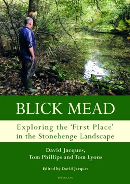 Blick Mead: Exploring the 'first Place' in the Stonehenge Landscape