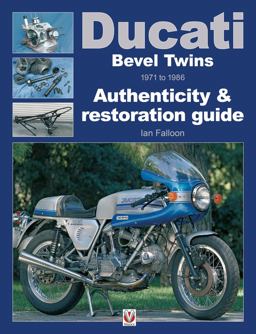 Ducati Bevel Twins 1971 to 1986: Authenticity & Restoration Guide  9781787111813 Front Cover