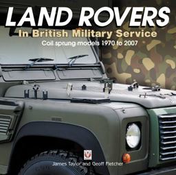 Land Rovers in British Military Service - Coil Sprung Models 1970 To 2007 2018 9781787112407 Front Cover