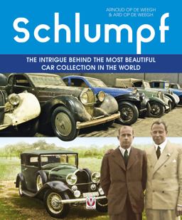 Schlumpf - the Intrigue Behind the Most Beautiful Car Collection in the World  9781787113091 Front Cover
