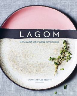 Lagom The Swedish Art of Eating Harmoniously  9781787130371 Front Cover