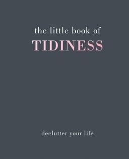 Little Book of Tidiness Declutter Your Life  9781787131132 Front Cover