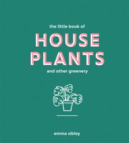 Little Book of House Plants and Other Greenery  9781787131712 Front Cover