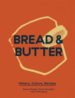 Bread and Butter History, Culture, Recipes  9781787131736 Front Cover