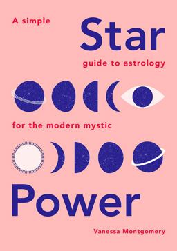 Star Power Â a Simple Guide to Astrology for the Modern Mystic  9781787132245 Front Cover