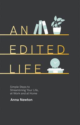 Edited Life Simple Steps to Streamlining Life, at Work and at Home  9781787132429 Front Cover