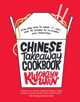 Chinese Takeaway Cookbook From Chop Suey to Sweet 'n' Sour, over 70 Recipes to Re-Create Your Favourites  9781787133679 Front Cover