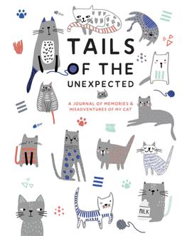 Tails of the Unexpected: a Journal of Memories and Misadventures of My Cat