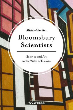 Bloomsbury Scientists Science and Art in the Wake of Darwin  9781787350052 Front Cover