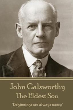 John Galsworthy - the Eldest Son John Galsworthy - the Eldest Son
