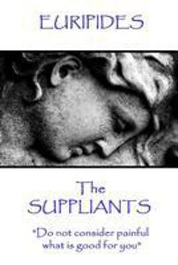 Euripides - the Suppliants