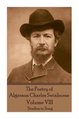 The Poetry of Algernon Charles Swinburne - Volume VIII