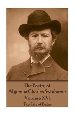 The Poetry of Algernon Charles Swinburne - Volume XVI