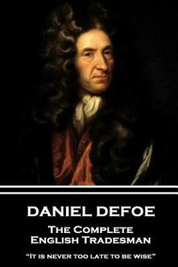 Daniel Defoe - the Complete English Tradesman