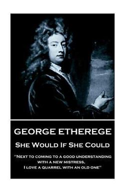 George Etherege - She Would If She Could