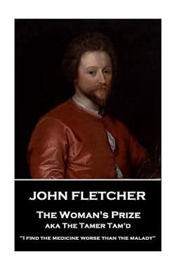 John Fletcher - the Woman's Prize