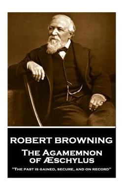 Robert Browning - the Agamemnon of Aeschylus