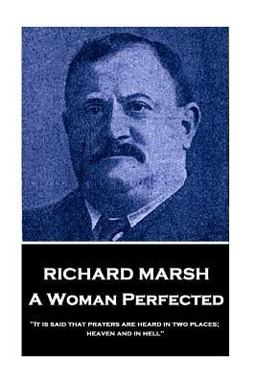 Richard Marsh - a Woman Perfected