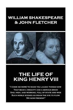 William Shakespeare & John Fletcher - the Life of King Henry the Eighth