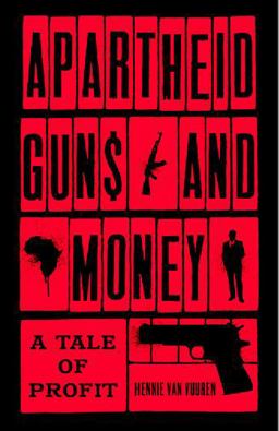 Apartheid Guns and Money A Tale of Profit  9781787380974 Front Cover