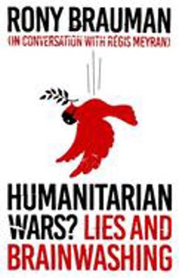 Humanitarian Wars? Lies and Brainwashing  9781787382169 Front Cover