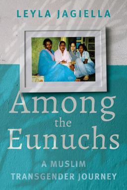 Among the Eunuchs A Muslim Transgender Journey  9781787383876 Front Cover