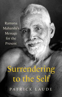 Surrendering to the Self: Ramana Maharshi's Message for the Present  9781787385382 Front Cover
