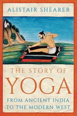 Story of Yoga From Ancient India to the Modern West  9781787387188 Front Cover