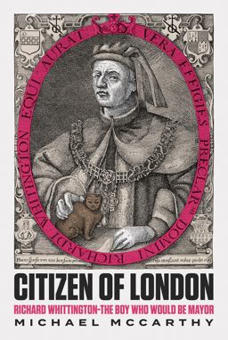 Citizen of London Richard Whittington--The Boy Who Would Be Mayor  9781787387911 Front Cover