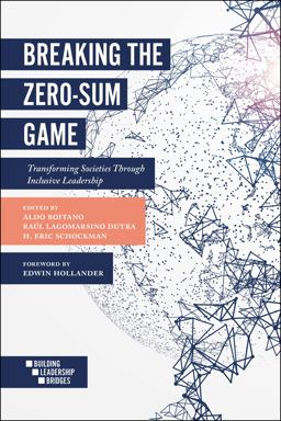 Breaking the Zero-Sum Game Transforming Societies Through Inclusive Leadership  9781787431867 Front Cover