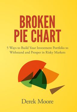 Broken Pie Chart 5 Ways to Build Your Investment Portfolio to Withstand and Prosper in Risky Markets  9781787435544 Front Cover