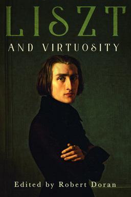 Liszt and Virtuosity Liszt and Virtuosity