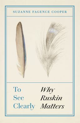To See Clearly Why Ruskin Matters  9781787476981 Front Cover