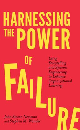 Harnessing the Power of Failure Using Storytelling and Systems Engineering to Enhance Organizational Learning  9781787542006 Front Cover