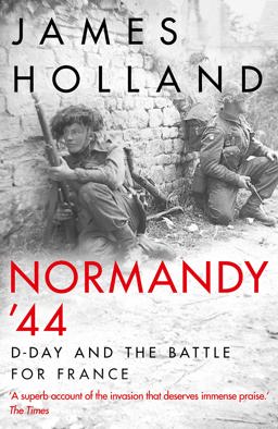 Normandy 44 D-Day and the Liberation of Europe  9781787631281 Front Cover