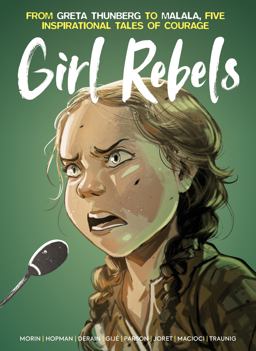 Girl Rebels: from Greta Thunberg to Malala, Five Inspirational Tales of Courage