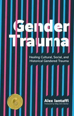 Gender Trauma Healing Cultural, Social, and Historical Gendered Trauma  9781787751064 Front Cover