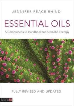 Essential Oils (Fully Revised and Updated 3rd Edition) A Comprehensive Handbook for Aromatic Therapy 3rd 9781787752290 Front Cover