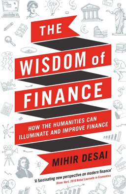 Wisdom of Finance How the Humanities Can Illuminate and Improve Finance  9781788160056 Front Cover