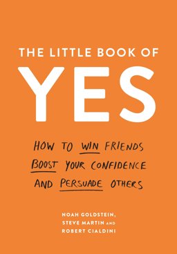 Little Book of Yes How to Win Friends, Boost Your Confidence and Persuade Others  9781788160568 Front Cover